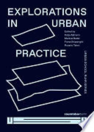 Explorations in Urban Practice