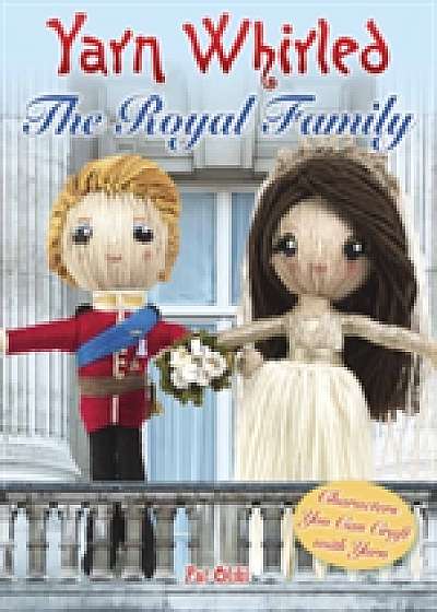 Coperta cărții Yarn Whirled: The Royal Family de Pat Olski