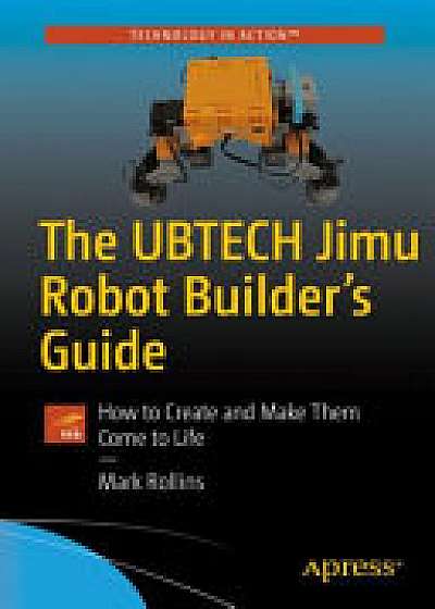 Coperta cărții The UBTECH Jimu Robots Builder's Guide