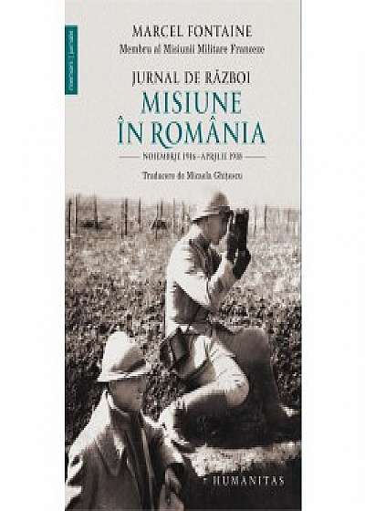 Jurnal de razboi. Misiune în Romania. Noiembrie 1916–aprilie 1918