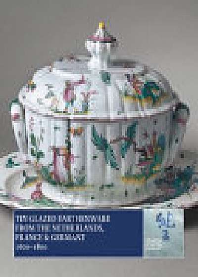 Tin-Glazed Earthenware from the Netherlands, France & Germany, 16001800