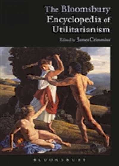 Coperta cărții The Bloomsbury Encyclopedia of Utilitarianism
