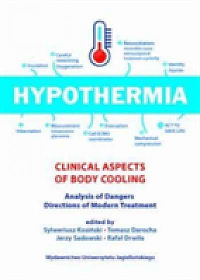 Hypothermia - Clinical Aspects Of Body Cooling, Analysis Of Dangers, Directions Of Modern Treatment