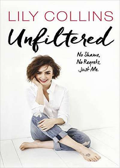 Unfiltered - No Shame, No Regrets, Just Me
