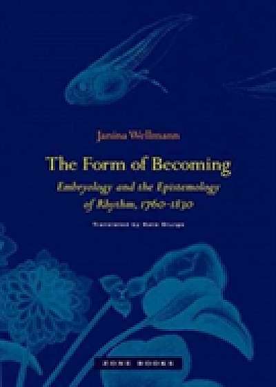 The Form of Becoming - Embryology and the Epistemology of Rhythm, 1760-1830