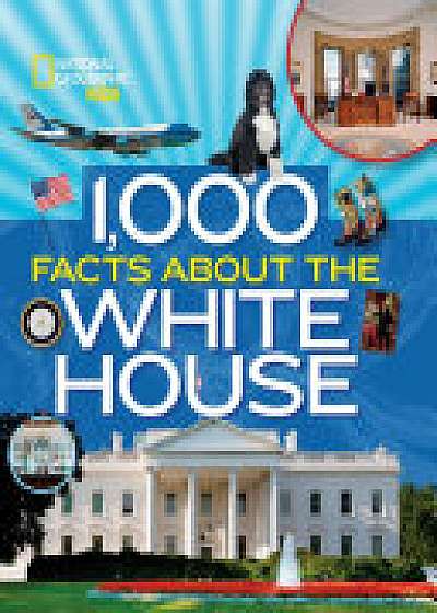 1,000 Facts About The Whitehouse