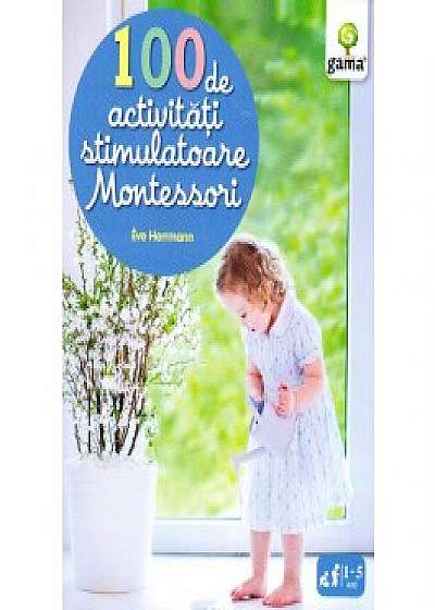 100 de activitati stimulatoare Montessori