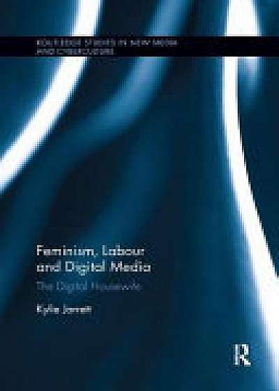 Coperta cărții Feminism, Labour and Digital Media de Kylie  Jarrett