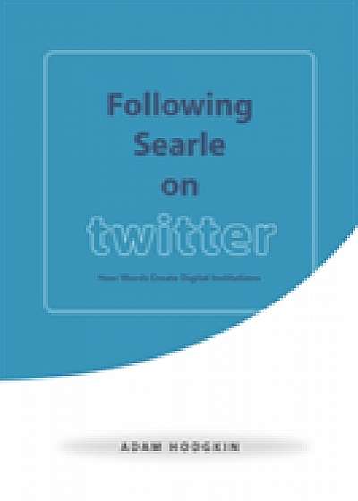 Coperta cărții Following Searle on Twitter de Adam Hodgkin
