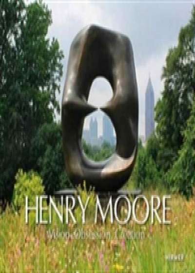 Henry Moore: Vision. Creation. Obsession.