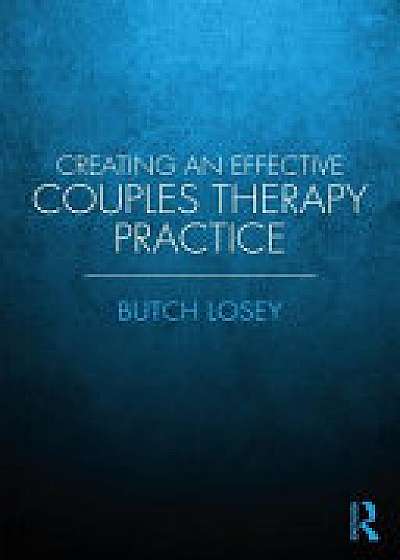 Coperta cărții Creating an Effective Couples Therapy Practice