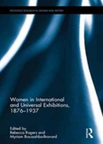 Coperta cărții Women in International and Universal Exhibitions, 1876-1937