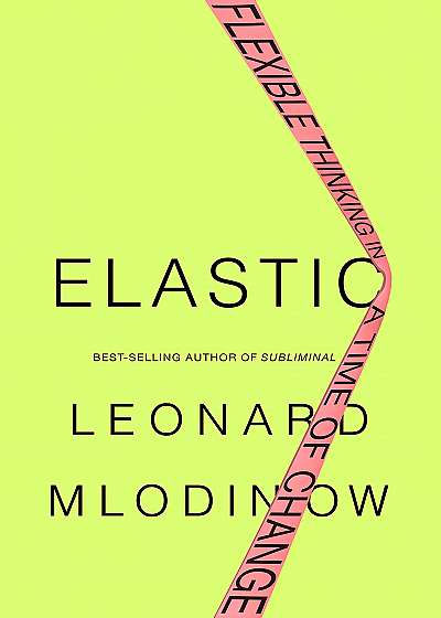 Elastic - Flexible Thinking in a Time of Change