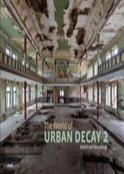 Coperta cărții The World of Urban Decay 2 de Martin Ten Bouwhuijs
