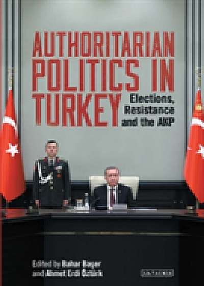 Coperta cărții Authoritarian Politics in Turkey de Bahar Baser