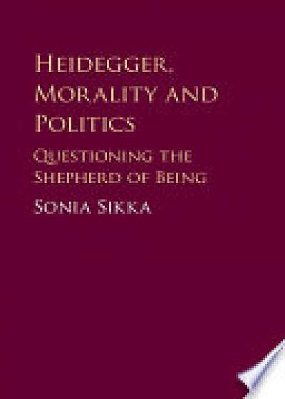 Heidegger, Morality and Politics