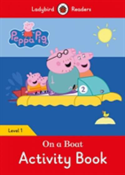 Coperta cărții Peppa Pig: On a Boat Activity Book- Ladybird Readers Level 1