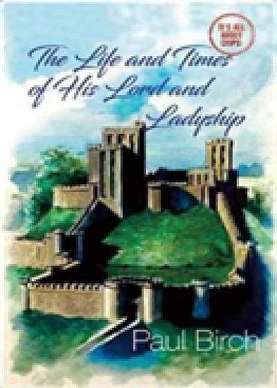 The Life and Times of His Lord and Ladyship