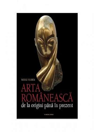 Arta romaneasca, de la origini pana in prezent