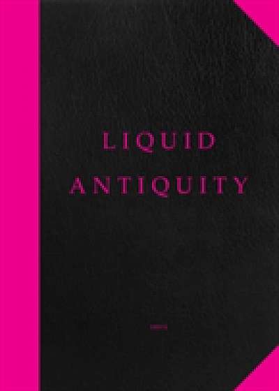 Liquid Antiquity