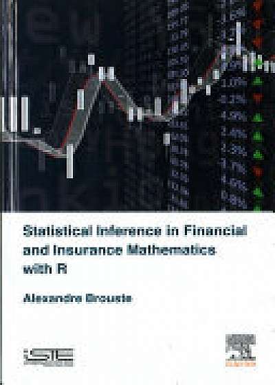 Statistical Inference in Financial and Insurance Mathematics with R