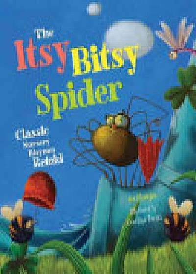 The Itsy Bitsy Spider: Classic Nursery Rhymes Retold