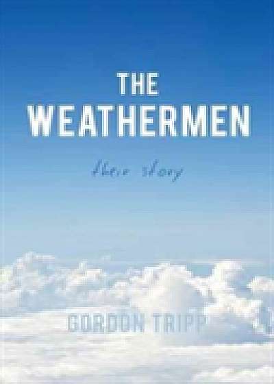 Coperta cărții Weathermen de Gordon Tripp