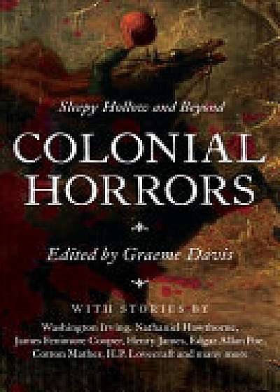 Colonial Horrors - Sleepy Hollow and Beyond