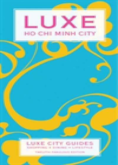 Ho Chi Minh Luxe City Guide, 12th Edition