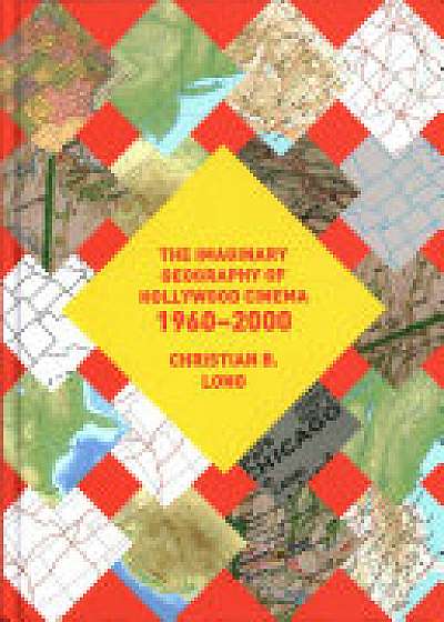 The Imaginary Geography of Hollywood Cinema 1960-2000