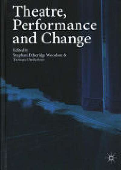 Coperta cărții Theatre, Performance and Change