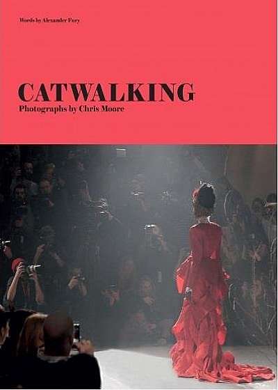 Catwalking: Photographs by Chris Moore