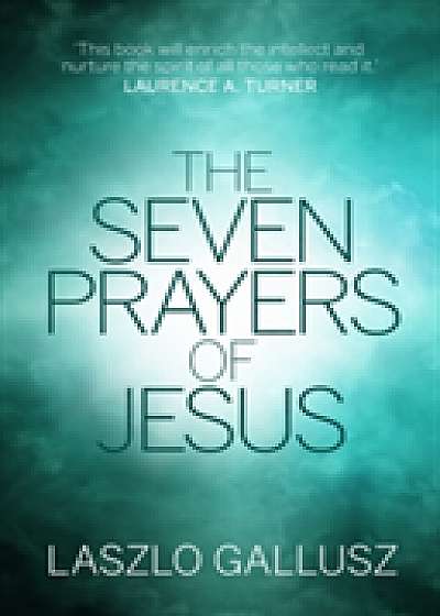 The Seven Prayers Of Jesus