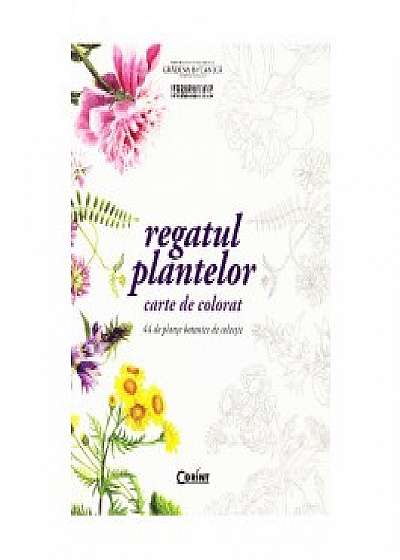 Regatul plantelor - carte de colorat. 44 de planse botanice de colectie