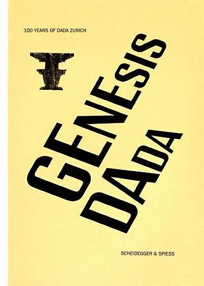 Genesis Dada - 100 Years of Dada Zurich