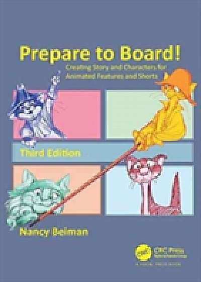 Prepare to Board! Creating Story and Characters for Animated Features and Shorts, Third Edition