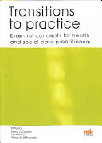 Transitions to practice: Essential concepts for health and social care professions