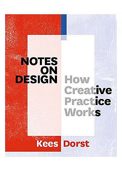 Notes on Design - How Creative Practice Works
