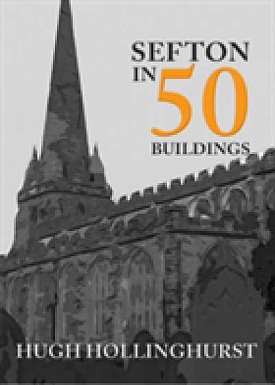 Coperta cărții Sefton in 50 Buildings de Hugh Hollinghurst