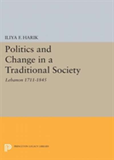 Coperta cărții Politics and Change in a Traditional Society de Iliya Harik