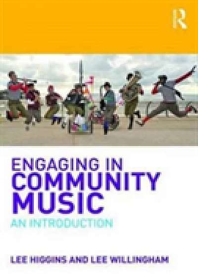 Coperta cărții Engaging in Community Music de Lee  Higgins