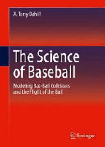Coperta cărții The Science of Baseball de Terry A. Bahill