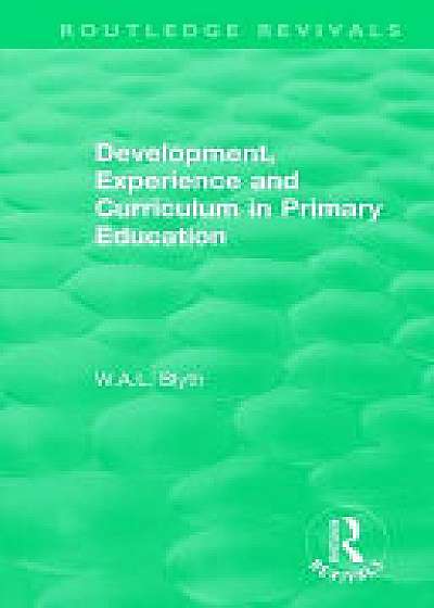 Coperta cărții Development, Experience and Curriculum in Primary Education (1984) de W. A. L. Blyth
