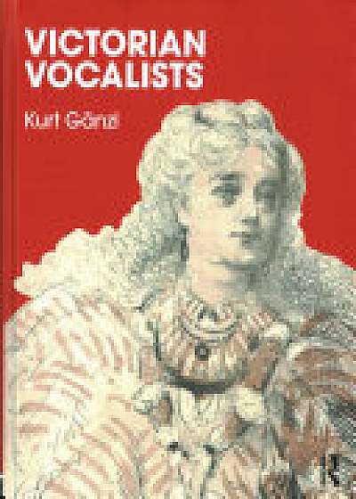 Coperta cărții Victorian Vocalists de Kurt Ganzl