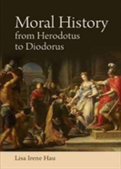Coperta cărții Moral History from Herodotus to Diodorus Siculus