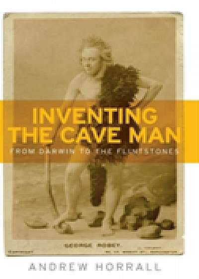 Inventing the Cave Man