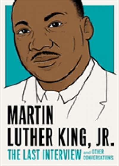 Martin Luther King, Jr.: The Last Interview
