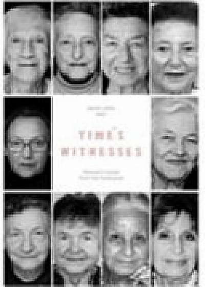 Time's Witnesses: Women's Voices from the Holocaust