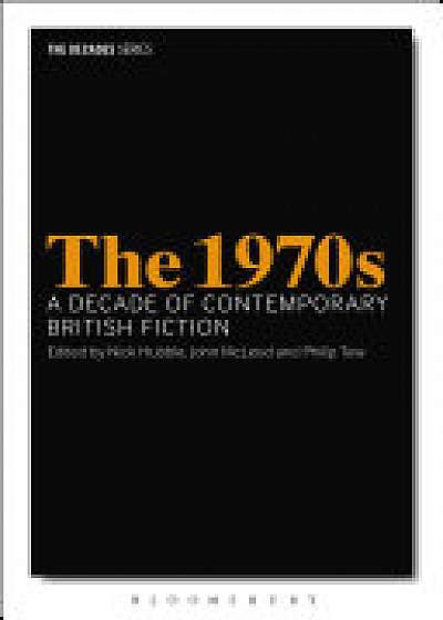 Coperta cărții The 1970s: A Decade of Contemporary British Fiction
