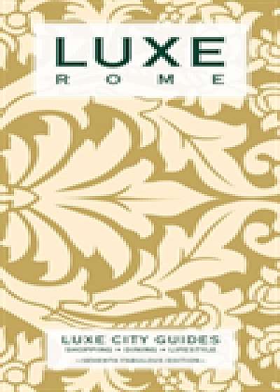 Rome Luxe City Guide, 7th Edition